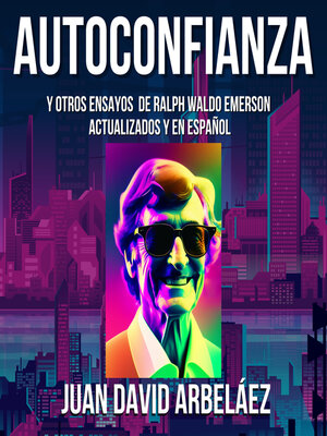 cover image of Autoconfianza y Otros Ensayos De Ralph Waldo Emerson--Actualizados y En Español